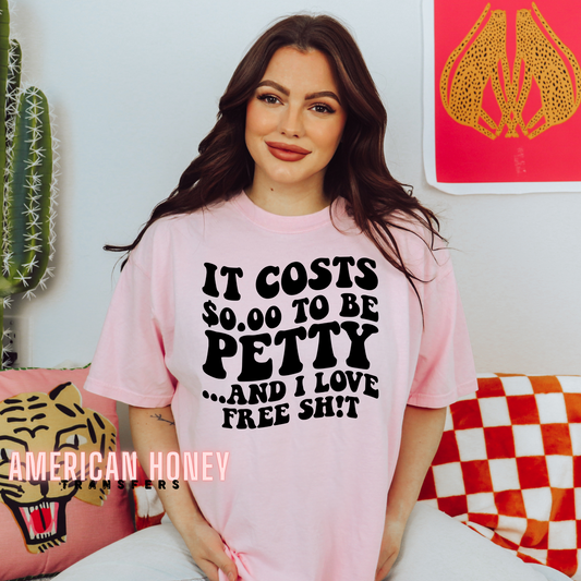 IT COSTS ZERO TO BE PETTY (SCREEN PRINT)